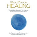 Whole Person Healing: The O-Ring Imaging Technique Influences to Oriental and Occidental Medicine - Paperback