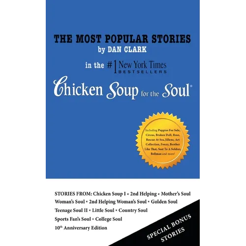 The Most Popular Stories By Dan Clark in Chicken Soup for the Soul - Paperback