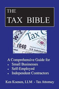 The Tax Bible: A Comprehensive Guide for Small Businesses, Self Employed and Independent Contractors - Paperback