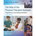 The Role of the Physical Therapist Assistant: Regulations and Responsibilities: Regulations and Responsibilities - Paperback