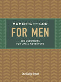 Moments with God for Men: 100 Devotions for Life and Adventure - Hardcover