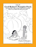 Cecil Redner's Pumpkin Patch [Fable 7]: (From Rufus Rides a Catfish & Other Fables From the Farmstead) - Paperback