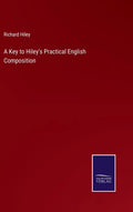 A Key to Hiley's Practical English Composition - Hardcover