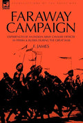 Faraway Campaign: Experiences of an Indian Army Cavalry Officer in Persia & Russia During the Great War - Hardcover