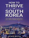 How to Thrive in South Korea: 97 Tips from Expats - Paperback