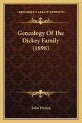 Genealogy Of The Dickey Family (1898) - Paperback