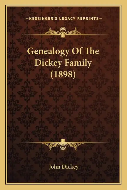 Genealogy Of The Dickey Family (1898) - Paperback