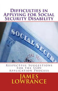 Difficulties in Applying for Social Security Disability: Respectful Disagreement and Suggestions for the SSDI Application Process - Paperback