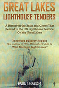 Great Lakes Lighthouse Tenders: A History of the Boats and Crews That Served in the U.S. Lighthouse Service on the Great Lakes - Paperback