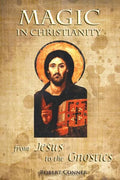 Magic in Christianity: From Jesus to the Gnostics - Paperback