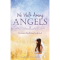 We Walk Among Angels - Paperback