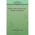 If You Must Speculate, Learn the Rules - Paperback