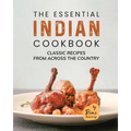 The Essential Indian Cookbook: Classic Recipes from Across the Country - Paperback