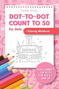 Dot-To-Dot Count to 50 for Girls + Coloring Workbook: Fun Connect the Dots for Ages 5 and Up - Paperback
