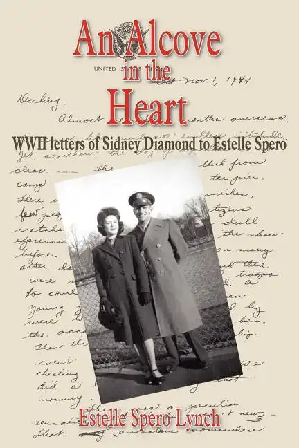An Alcove in the Heart: WWII letters of Sidney Diamond to Estelle Spero - Paperback
