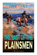 The Last of the Plainsmen (Western Classic): Wild West Adventure - Paperback