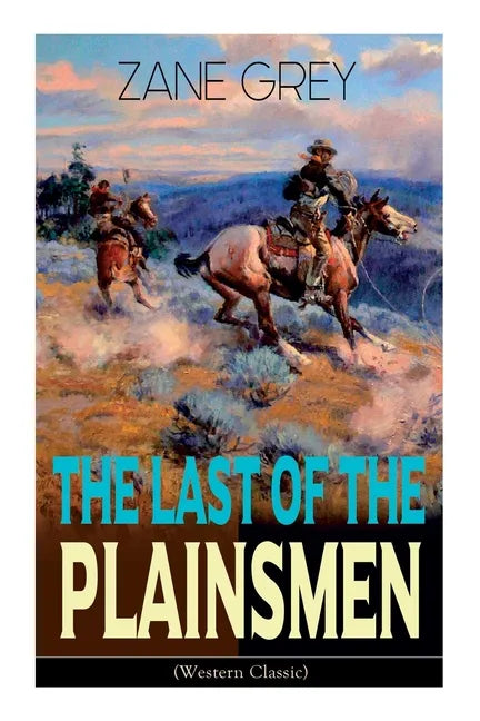 The Last of the Plainsmen (Western Classic): Wild West Adventure - Paperback