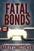 Fatal Bonds: Large Print: (Mischievous Malamute Mystery Series Book 6) - Paperback