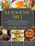 Ketogenic Diet: The 30-Day Plan for Healthy Rapid Weight loss, Reverse Diseases, and Boost Brain Function - Paperback