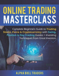 Online Trading Masterclass: Complete Beginners Guide to Trading Stocks, Forex & Cryptocurrency with Swing, Position & Day Trading Guides + Investi - Paperback