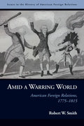 Amid a Warring World: American Foreign Relations, 1775-1815 - Paperback