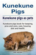 Kunekune pigs. Kunekune pigs as pets. Kunekune pigs book for keeping, pros and cons, care, housing, diet and health. - Paperback