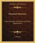 Dissonant Harmony: A New Principle of Musical and Social Organization - Paperback