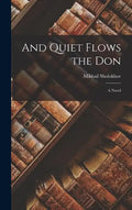 And Quiet Flows the Don; a Novel - Hardcover