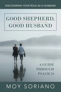 Good Shepherd, Good Husband: Discovering Your Role as a Husband - Paperback