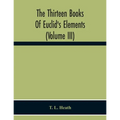 The Thirteen Books Of Euclid'S Elements (Volume Iii) - Paperback