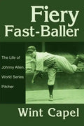 Fiery Fast-Baller: The Life of Johnny Allen, World Series Pitcher - Paperback
