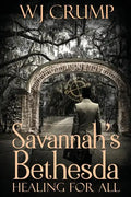 Savannah's Bethesda: Healing for All: Healing for All: - Paperback