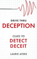 Drive Thru Deception: Clues to Detect Deceit - Paperback