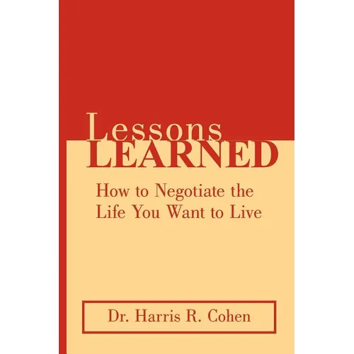 Lessons Learned: How to Negotiate the Life You Want to Live - Paperback