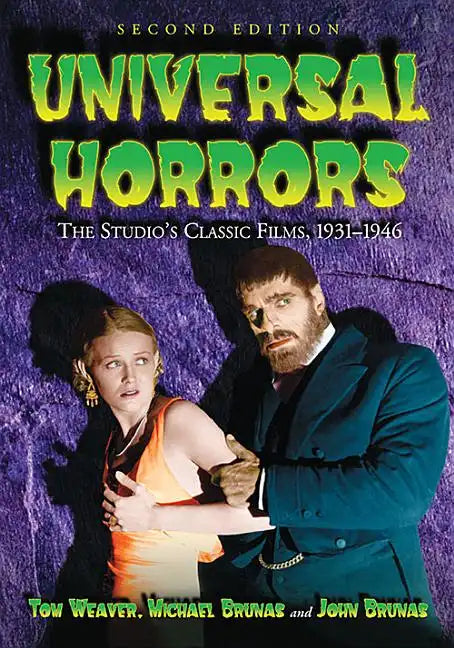 Universal Horrors: The Studio's Classic Films, 1931-1946, 2D Ed. - Paperback