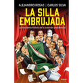 La Silla Embrujada. La Truculenta Historia de la Sucesión Presidencial / The Cursed Chair: The Hostile Story of the Presidential Succession - Paperback