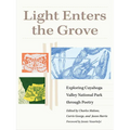 Light Enters the Grove: Exploring Cuyahoga Valley National Park Through Poetry - Paperback