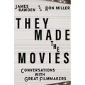 They Made the Movies: Conversations with Great Filmmakers - Hardcover