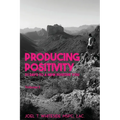Producing Positivity: 31 Days to a New Positive You - Paperback