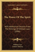The Power Of The Spirit: With Additional Extracts From The Writings Of William Law (1896) - Paperback