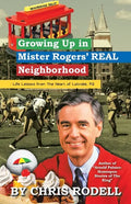 Growing up in Mister Rogers' Real Neighborhood: : Life Lessons from the Heart of Latrobe, Pa - Paperback