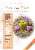 Healing Heat - an essay on cancer fever therapy: Immunological basics and practical application with 16 case reports - Paperback