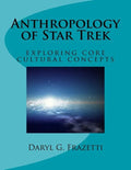 Anthropology of Star Trek: Exploring Core Cultural Concepts - Paperback