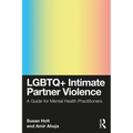 LGBTQ+ Intimate Partner Violence: A Guide for Mental Health Practitioners - Paperback