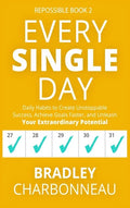 Every Single Day: Daily Habits to Create Unstoppable Success, Achieve Goals Faster, and Unleash Your Extraordinary Potential - Hardcover