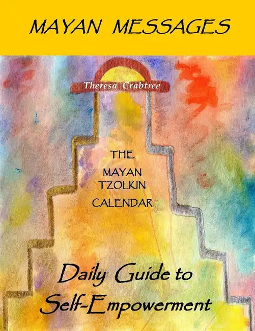 Mayan Messages: Daily Guide to Self-Empowerment: The Mayan Tzolkin Calendar - Paperback