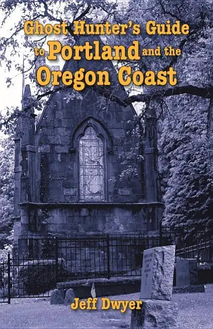 Ghost Hunter's Guide to Portland and Oregon Coast - Paperback