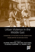 Urban Violence in the Middle East: Changing Cityscapes in the Transition from Empire to Nation State - Paperback