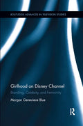 Girlhood on Disney Channel: Branding, Celebrity, and Femininity - Paperback