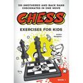 Chess Exercises for Kids: 100 Smothered and Back Rank Checkmates in One Move - Paperback